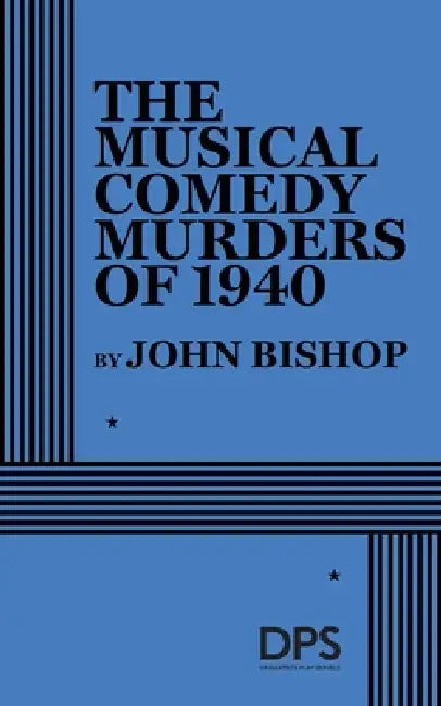 The Musical Comedy Murders of 1940 by John Bishop