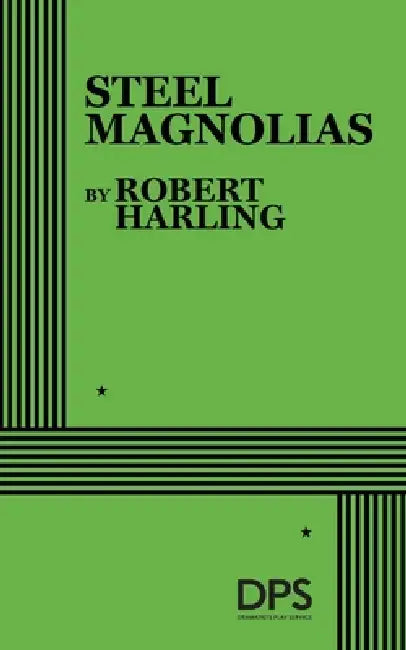 Steel Magnolias by Robert Harling