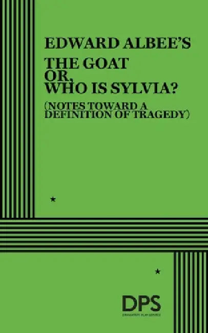 The Goat Or, Who Is Sylvia? by Edward Albee