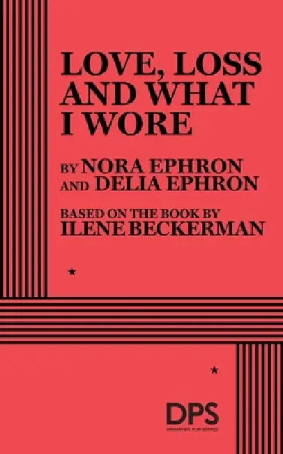 Love, Loss and What I Wore by Nora Ephron, Delia Ephron