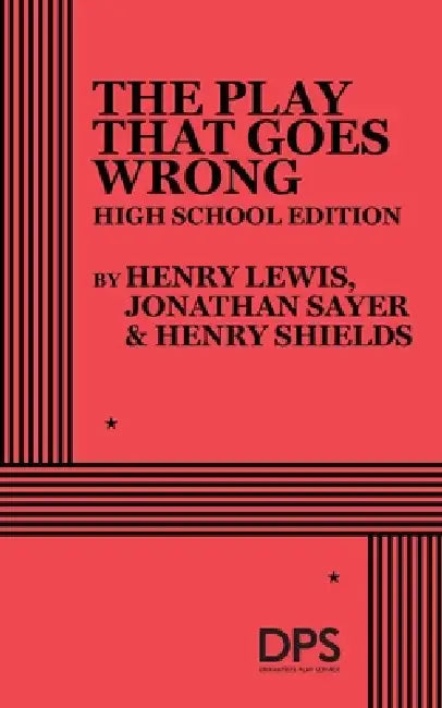 The Play That Goes Wrong (High School Edition) by Jonathan Sayer, Henry Lewis, Henry Shields
