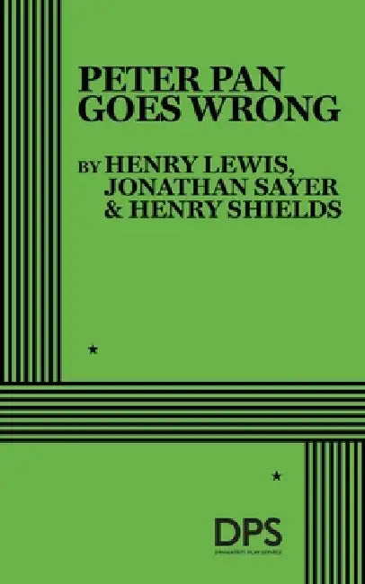 Peter Pan Goes Wrong by Jonathan Sayer, Henry Lewis, Henry Shields