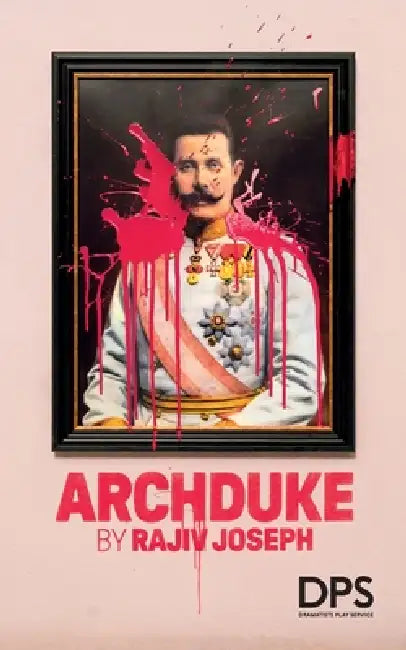 Archduke by Rajiv Joseph
