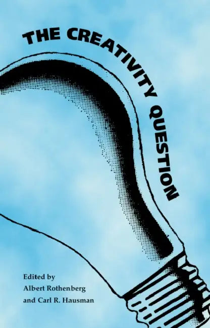 The Creativity Question by Albert Rothenberg
