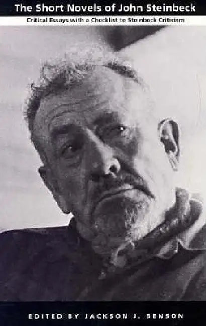 The Short Novels of John Steinbeck: Critical Essays with a Checklist to Steinbeck Criticism by Jackson J. Benson