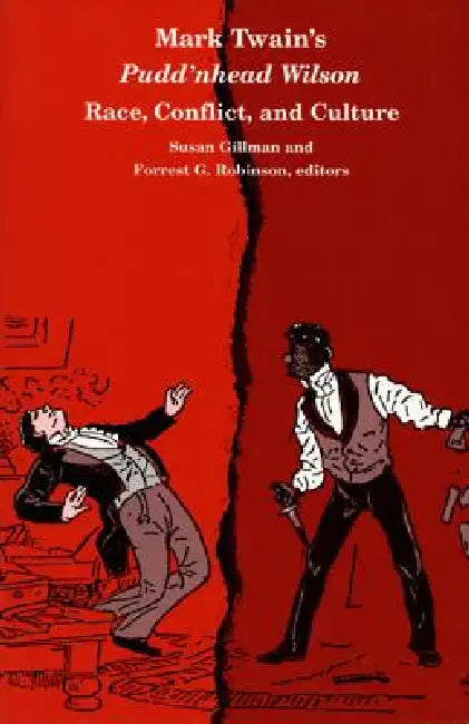 Mark Twain's Pudd'nhead Wilson: Race, Conflict and Culture by Susan Gillman