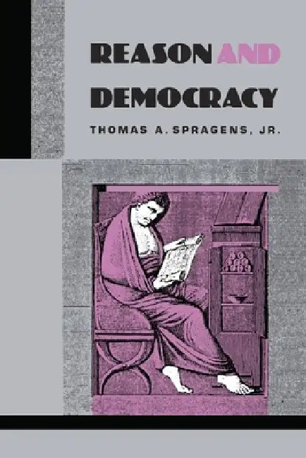Reason and Democracy by Thomas A. Spragens