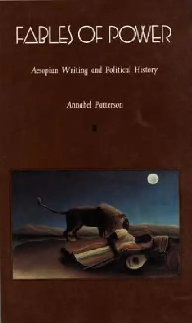 Fables of Power: Aesopian Writing and Political History by Annabel Patterson