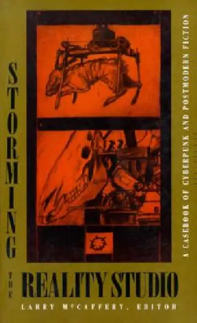 Storming the Reality Studio: A Casebook of Cyberpunk & Postmodern Science Fiction by Larry McCaffery