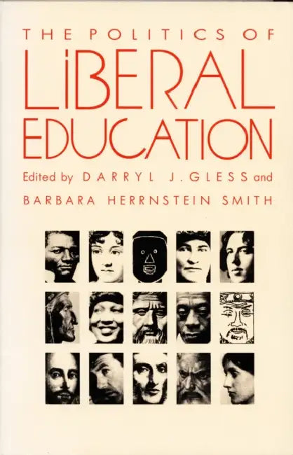 The Politics of Liberal Education by Barbara Herrnstein Smith