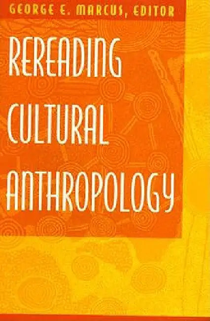 Rereading Cultural Anthropology by George E. Marcus