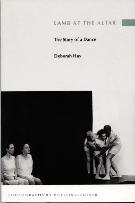 Lamb at the Altar: The Story of a Dance by Deborah Hay