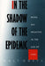 In the Shadow of the Epidemic: Being Hiv-Negative in the Age of AIDS by Walt Odets