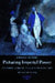Picturing Imperial Power: Colonial Subjects in Eighteenth-Century British Painting by Beth Fowkes Tobin