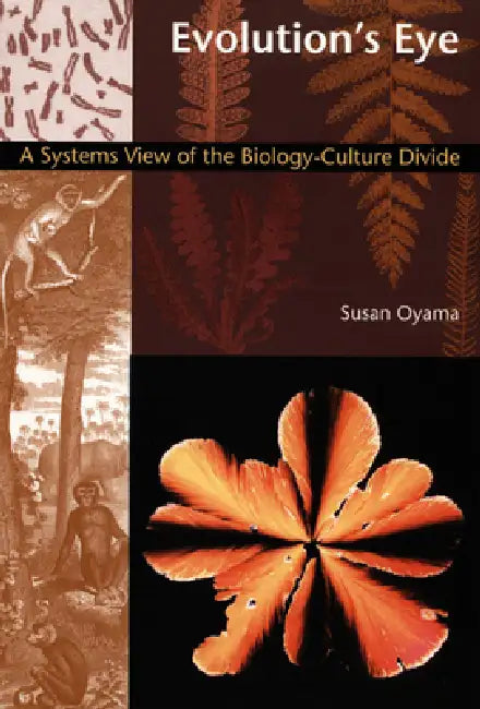 Evolution's Eye: A Systems View of the Biology-Culture Divide by Susan Oyama