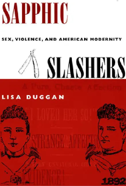 Sapphic Slashers: Sex, Violence, and American Modernity by Lisa Duggan