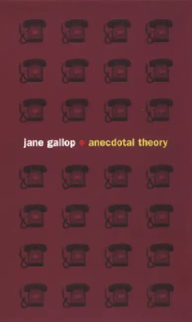 Anecdotal Theory by Jane Gallop