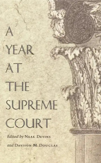 A Year at the Supreme Court by Neal Devins, Davison M. Douglas