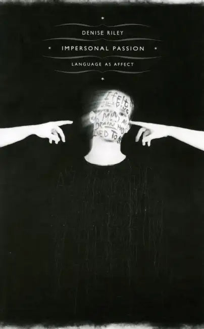 Impersonal Passion: Language as Affect by Denise Riley