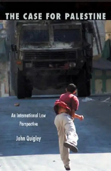 The Case for Palestine: An International Law Perspective by John Quigley