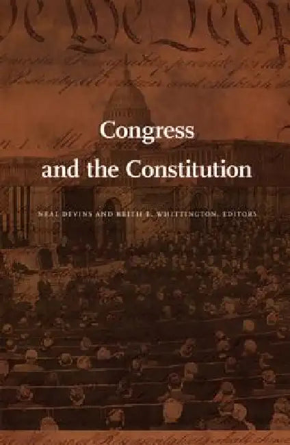 Congress and the Constitution by Neal Devins, Keith Whittington