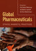 Global Pharmaceuticals: Ethics, Markets, Practices by Adriana Petryna, Arthur Kleinman, Andrew Lakoff