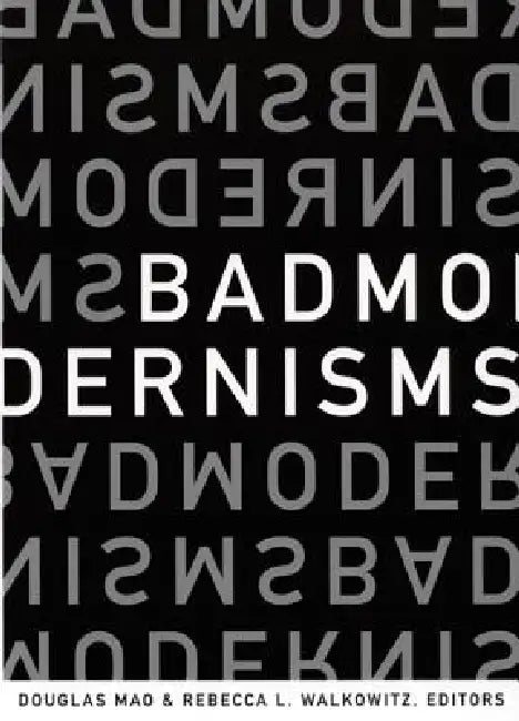 Bad Modernisms by Douglas Mao, Rebecca L. Walkowitz
