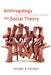 Anthropology and Social Theory: Culture, Power, and the Acting Subject by Sherry B. Ortner