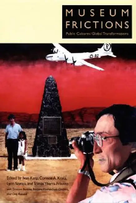 Museum Frictions: Public Cultures/Global Transformations by Ivan Karp