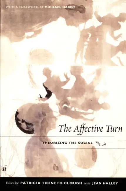 The Affective Turn: Theorizing the Social by Patricia Ticineto Clough