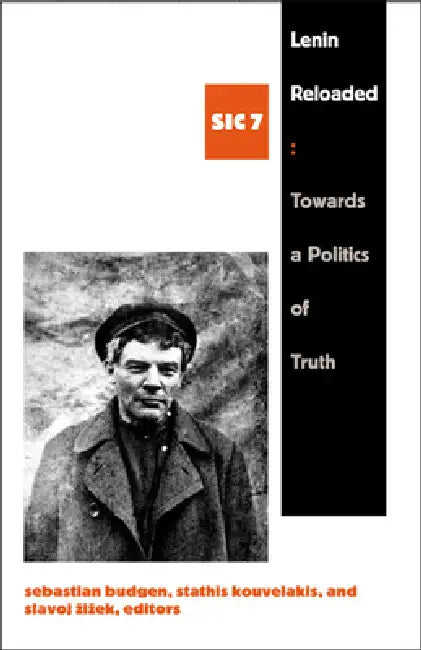 Lenin Reloaded: Toward a Politics of Truth, sic vii by Sebastian Budgen