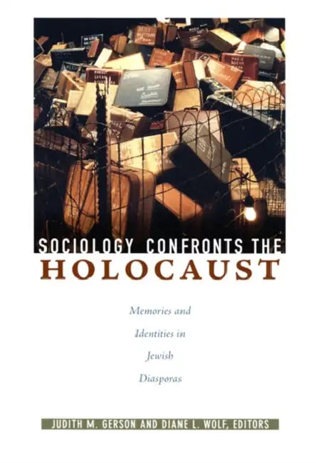 Sociology Confronts the Holocaust: Memories and Identities in Jewish Diasporas by Judith M. Gerson, Diane L. Wolf