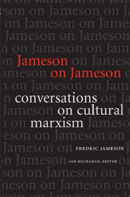 Jameson on Jameson: Conversations on Cultural Marxism by Fredric Jameson, Ian Buchanan