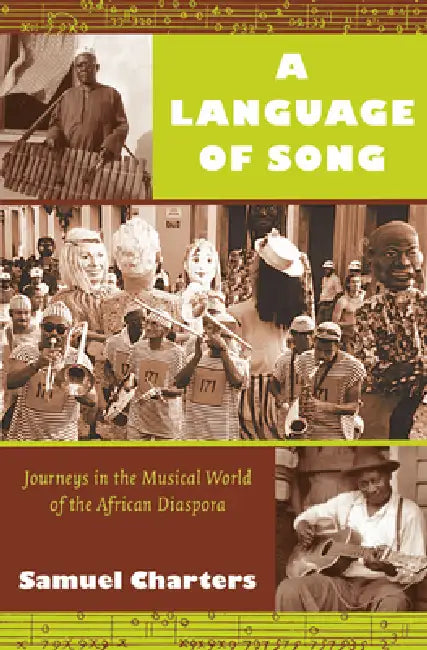 A Language of Song: Journeys in the Musical World of the African Diaspora by Samuel Charters