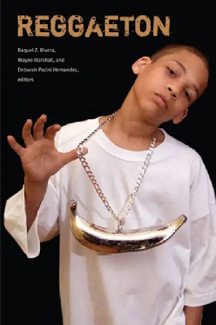 Reggaeton by Raquel Z. Rivera, Wayne Marshall, Deborah Pacini Hernandez