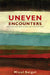 Uneven Encounters: Making Race and Nation in Brazil and the United States by Micol Seigel