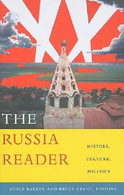 The Russia Reader: History, Culture, Politics by Adele Marie Barker
