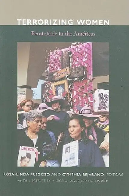 Terrorizing Women: Feminicide in the Americas by Rosa-Linda Fregoso, Cynthia L. Bejarano