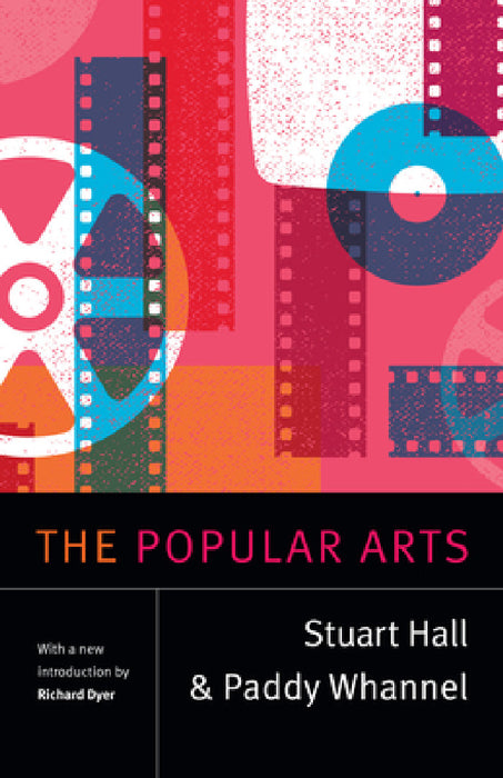 The Popular Arts by Stuart Hall, Paddy Whannel, Richard Dyer