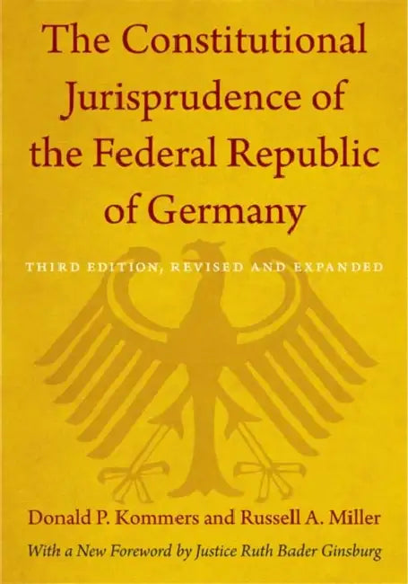 The Constitutional Jurisprudence of the Federal Republic of Germany: Third Edition, Revised and Expanded by Donald P. Kommers, Russell a. Miller