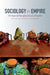Sociology & Empire: The Imperial Entanglements of a Discipline by George Steinmetz