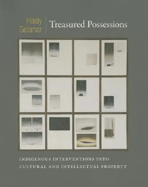 Treasured Possessions: Indigenous Interventions into Cultural and Intellectual Property by Haidy Geismar