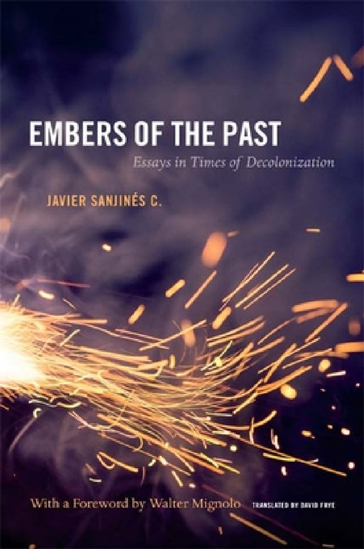 Embers of the Past: Essays in Times of Decolonization by David Frye