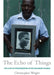 The Echo of Things: The Lives of Photographs in the Solomon Islands by Christopher Wright