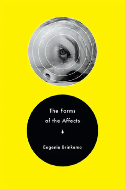 The Forms of the Affects by Eugenie Brinkema