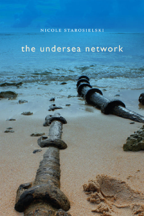 The Undersea Network by Nicole Starosielski