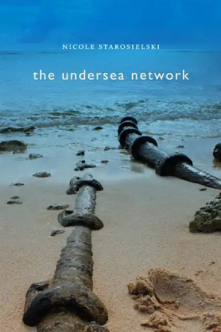 The Undersea Network by Nicole Starosielski