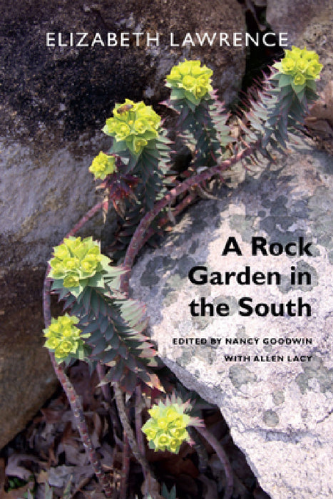A Rock Garden in the South by Elizabeth Lawrence, Nancy Goodwin, Allen Lacy