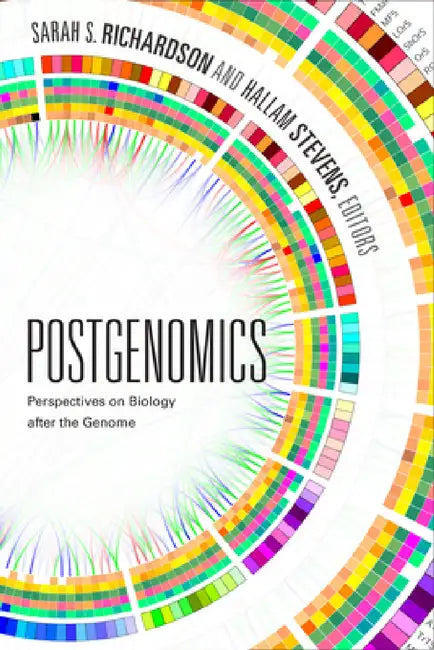 Postgenomics: Perspectives on Biology after the Genome by Sarah S. Richardson