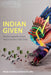 Indian Given: Racial Geographies Across Mexico and the United States by María Josefina Saldaña-Portillo